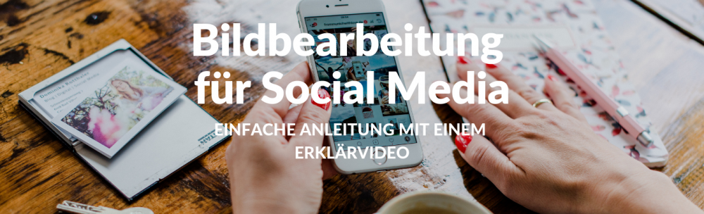 Einfache und effiziente Bildbearbeitung für Instagram & Co.
